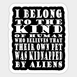 Funny saying aliens pet cat dog Sticker